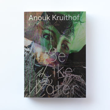 Be Like Water by Anouk Kruithof