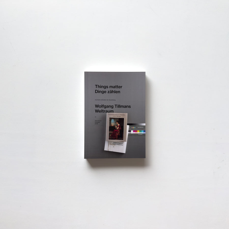 Wolfgang Tillmans: Things matter, Dinge zählen