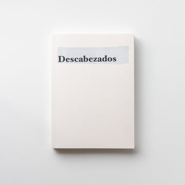 Descabezados by Jonathan Hernandez