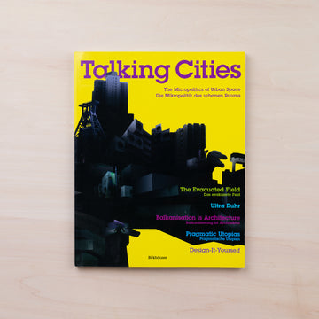 Talking Cities / The Micropolitics of Urban Space / Die Mikropolitik des urbanen Raums