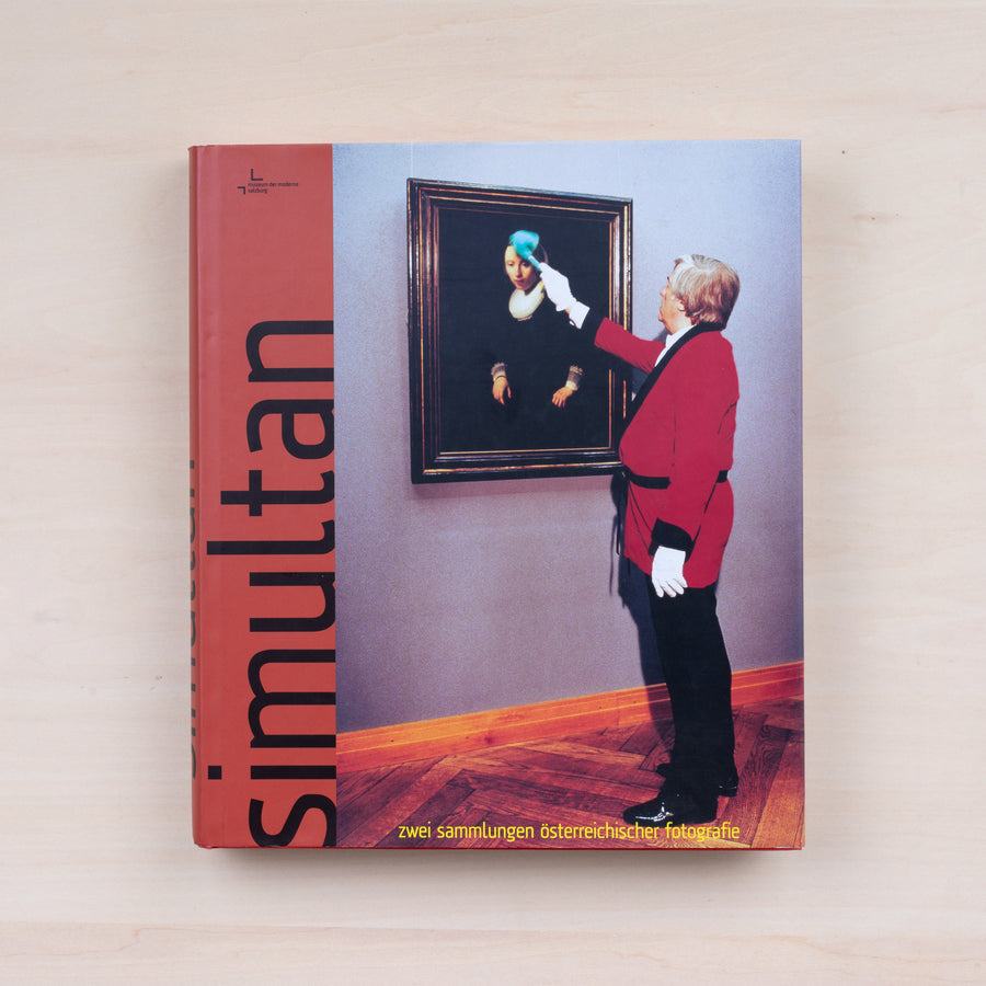 Simultan : zwei Sammlungen österreichischer Fotografie aus den Beständen des Bundes und des Museum der Moderne Salzburg