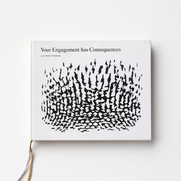 (Signed) Your Engagement has consequences by Olafur Eliasson