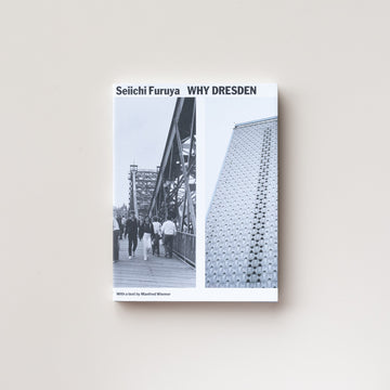 Why Dresden - Photographs 1984/85 & 2015 by Seiichi Furuya