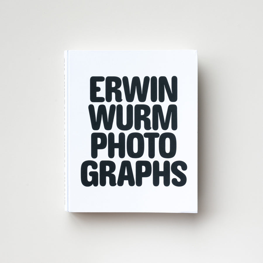 Erwin Wurm Photographs by Erwin Wurm